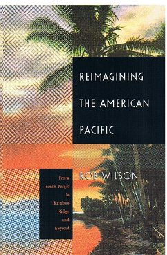Reimagining the American Pacific - Wilson, Rob