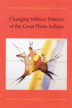 Changing Military Patterns of the Great Plains Indians - Secoy, Frank Raymond
