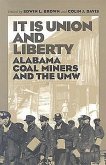 It Is Union and Liberty: Alabama Coal Miners, 1898-1998