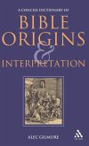 A Concise Dictionary of Bible Origins and Interpretation