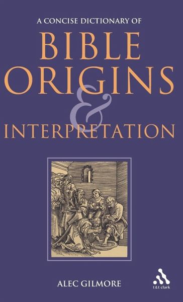 A Concise Dictionary of Bible Origins and Interpretation A Concise Dictionary of Bible Origins and Interpretation