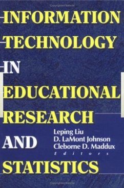Information Technology in Educational Research and Statistics - Johnson, D Lamont; Maddux, Cleborne D; Liu, Leping