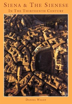 Siena and the Sienese in the Thirteenth Century - Waley, Daniel Philip