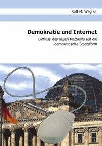 Demokratie und Internet - Wagner, Ralf M.