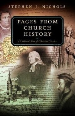 Pages from Church History: A Guided Tour of Christian Classics - Nichols, Stephen J.