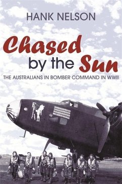 Chased by the Sun: The Australians in Bomber Command in World War II - Nelson, Hank
