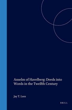 Anselm of Havelberg: Deeds Into Words in the Twelfth Century - Lees, Jay