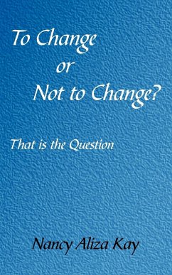 To Change or Not to Change? - Kay, Nancy Aliza