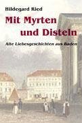 Mit Myrten und Disteln - Ried, Hildegard