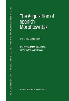The Acquisition of Spanish Morphosyntax - P‚rez-Leroux, Ana Teresa / Mu¤oz Liceras, Juana (Hgg.)