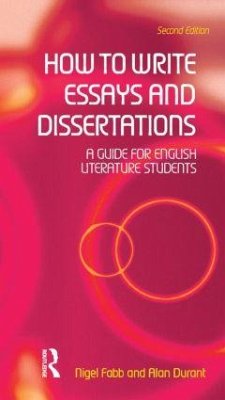 How to Write Essays and Dissertations - Durant, Alan; Fabb, Nigel (University of Strathclyde, UK)