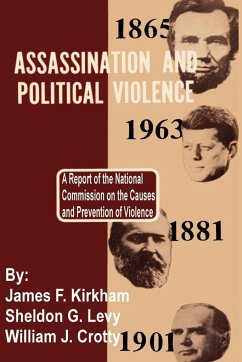 Assassination and Political Violence - Kirkham, James F.; Levy, Sheldon G.; Crotty, William J.