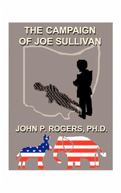 The Campaign of Joe Sullivan - Rogers, John P.