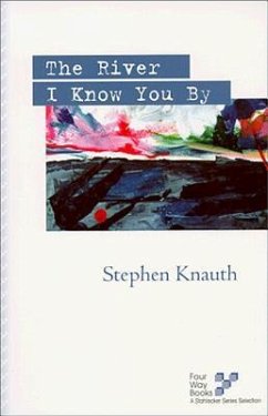 The River I Know You by - Knauth, Stephen