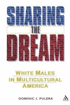 Sharing the Dream: White Males in a Multicultural America - Pulera, Dominic J.