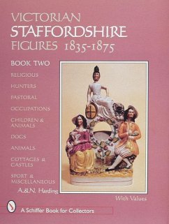 Victorian Staffordshire Figures 1835-1875, Book Two: Religous, Hunters, Pastoral, Occupations, Children & Animals, Dogs, Animals, Cottages & Castles, - Harding