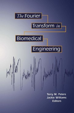 The Fourier Transform in Biomedical Engineering - Peters, Terry M.; Williams, Jacqueline C.