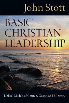 Basic Christian Leadership - Stott, John