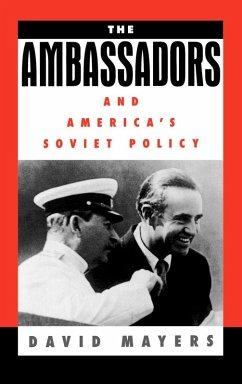 The Ambassadors and America's Soviet Policy - Mayers, David