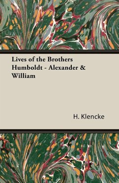 Lives of the Brothers Humboldt - Alexander & William - Klencke, H.