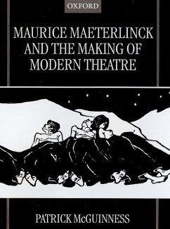 Maurice Maeterlinck and the Making of Modern Theatre - McGuinness, Patrick