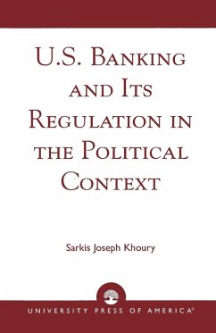 U.S. Banking and its Regulation in the Political Context - Khoury, Sarkis Joseph