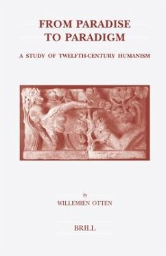 From Paradise to Paradigm: A Study of Twelfth-Century Humanism - Otten, Willemien