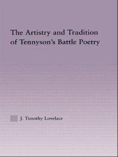 The Artistry and Tradition of Tennyson's Battle Poetry - Lovelace, John Timothy