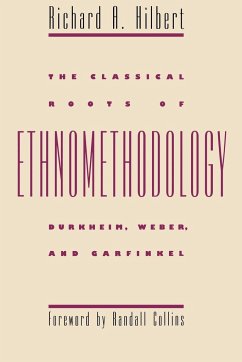 The Classical Roots of Ethnomethodology - Hilbert, Richard A.