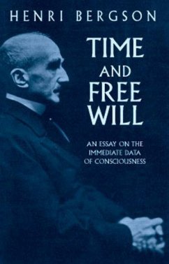 Time and Free Will: An Essay on the Immediate Data of Consciousness - Bergson, Henri