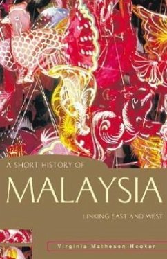A Short History of Malaysia: Linking East and West - Hooker, Virginia Matheson