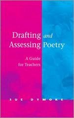 Drafting and Assessing Poetry - Dymoke, Sue
