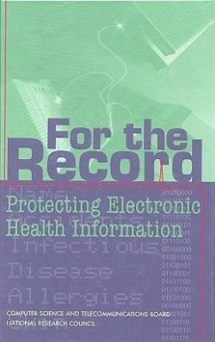 For the Record - National Research Council; Division on Engineering and Physical Sciences; Computer Science and Telecommunications Board; Commission on Physical Sciences Mathematics and Applications; Committee on Maintaining Privacy and Security in Health Care Applications of the National Information Infrastructure