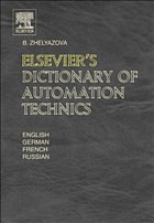 Elsevier's Dictionary of Automation Technics - Zhelyazova, B.