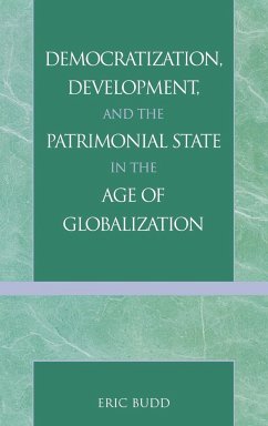 Democratization, Development, and the Patrimonial State in the Age of Globalization - Budd, Eric