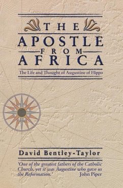 The Apostle from Africa: The Life and Thought of Augustine of Hippo - Bentley-Taylor, David