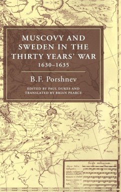 Muscovy and Sweden in the Thirty Years' War 1630 1635 - Porshnev, B. F.