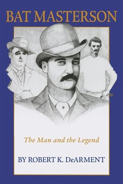 Bat Masterson: The Man and the Legend - Dearment, Robert K.