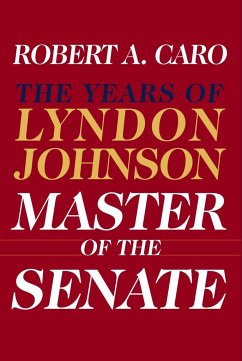 Master of the Senate: The Years of Lyndon Johnson III - Caro, Robert A.