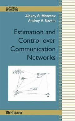 Estimation and Control over Communication Networks - Matveev, Alexey S.;Savkin, Andrey V.