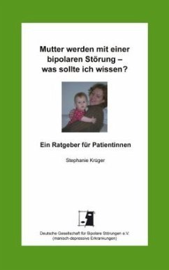 Mutter werden mit einer bipolaren Störung - was sollte ich wissen? - Krüger, Stephanie