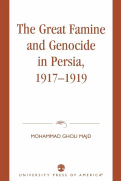 The Great Famine and Genocide in Persia, 1917-1919 - Majd, Mohammad Gholi