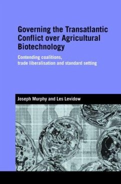 Governing the Transatlantic Conflict over Agricultural Biotechnology - Murphy, Joseph; Levidow, Les