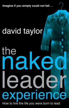 The Naked Leader Experience - Taylor, David