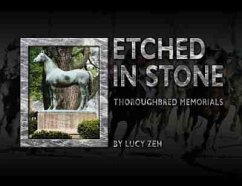 Etched in Stone: Thoroughbred Memorials - Zeh, Lucy