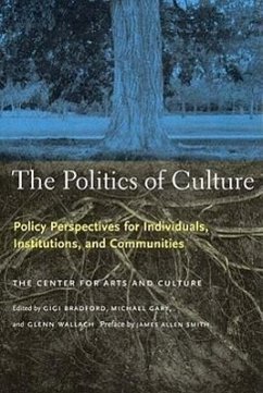The Politics of Culture: Policy Perspectives for Individuals, Institutions, and Communities - Center for Arts and Culture