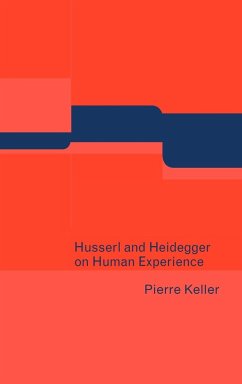 Husserl and Heidegger on Human Experience - Keller, Pierre