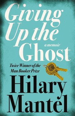 Giving up the Ghost - Mantel, Hilary