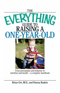 The Everything Guide to Raising a One-Year-Old - Orr, Brian; Raskin, Donna