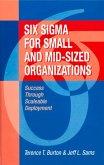 Six SIGMA for Small and Mid-Sized Organizations: Success Through Scaleable Deployment